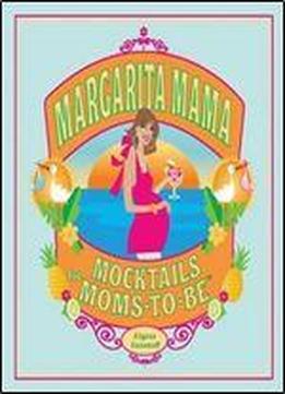 Margarita Mama: Mocktails For Moms-to-be