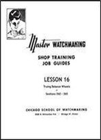 Master Watchmaking Lesson 16
