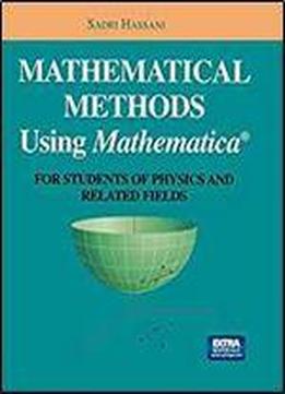 Mathematical Methods Using Mathematica: For Students Of Physics And Related Fields (undergraduate Texts In Contemporary Physics)