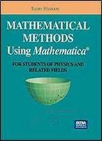 Mathematical Methods Using Mathematica: For Students Of Physics And Related Fields (Undergraduate Texts In Contemporary Physics)