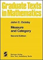 Measure And Category: A Survey Of The Analogies Between Topological And Measure Spaces (Graduate Texts In Mathematics)