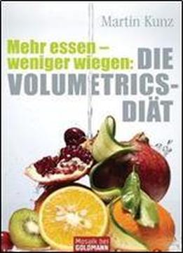 Mehr Essen - Weniger Wiegen: Die Volumetrics-diat
