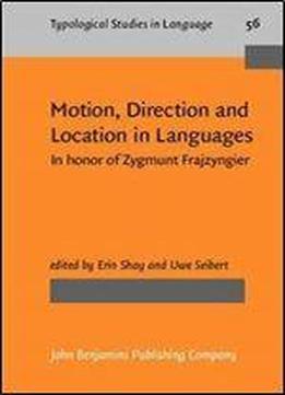 Motion, Direction And Location In Languages: In Honor Of Zygmunt Frajzyngier
