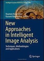 New Approaches In Intelligent Image Analysis: Techniques, Methodologies And Applications