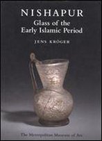 Nishapur: Glass Of The Early Islamic Period