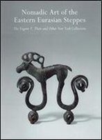 Nomadic Art From The Eastern Eurasian Steppes