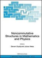 Noncommutative Structures In Mathematics And Physics (Nato Science Series Ii:)