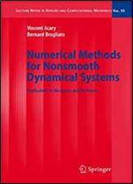 Numerical Methods For Nonsmooth Dynamical Systems: Applications In Mechanics And Electronics (lecture Notes In Applied And Computational Mechanics)