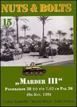 Nuts & Bolts Vol. 15: 'marder Iii'. Panzerjager 38 (t) Fur 7,62 Cm Pak 38 (sd.kfz. 139)