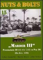 Nuts & Bolts Vol. 15: 'Marder Iii'. Panzerjager 38 (T) Fur 7,62 Cm Pak 38 (Sd.Kfz. 139)