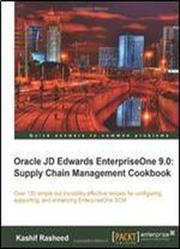 Oracle Jd Edwards Enterpriseone 9.0: Supply Chain Management Cookbook By Kashif Rasheed