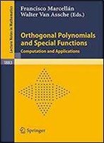 Orthogonal Polynomials And Special Functions: Computation And Applications (Lecture Notes In Mathematics)