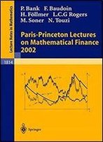 Paris-Princeton Lectures On Mathematical Finance 2002 (Lecture Notes In Mathematics)