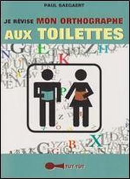 Paul Saegaert, 'je Revise Mon Orthographe Aux Toilettes'