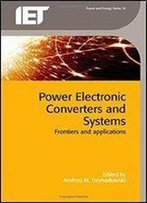 Power Electronic Converters And Systems: Frontiers And Applications