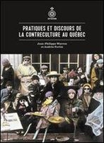 Pratiques Et Discours De La Contreculture Au Quebec