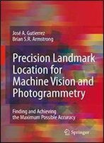 Precision Landmark Location For Machine Vision And Photogrammetry: Finding And Achieving The Maximum Possible Accuracy