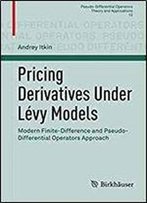 Pricing Derivatives Under Levy Models: Modern Finite-Difference And Pseudo-Differential Operators Approach