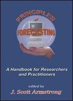 Principles Of Forecasting: A Handbook For Researchers And Practitioners