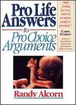 Pro-life Answers To Pro-choice Arguments