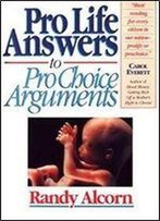 Pro-Life Answers To Pro-Choice Arguments