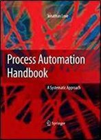 Process Automation Handbook: A Guide To Theory And Practice