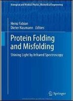 Protein Folding And Misfolding: Shining Light By Infrared Spectroscopy