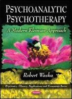 Psychoanalytic Psychotherapy: A Modern Kleinian Approach