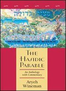 Rabbi Aryeh Wineman, 'the Hasidic Parable: An Anthology With Commentary'