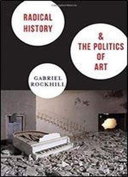 Radical History And The Politics Of Art