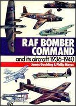 Raf Bomber Command And Its Aircraft 1936 - 1940