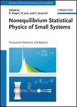 Rainer Klages, 'nonequilibrium Statistical Physics Of Small Systems: Fluctuation Relations And Beyond