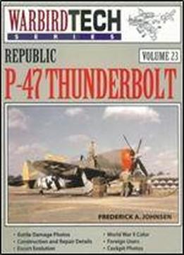 Republic P-47 Thunderbolt - Warbird Tech Volume 23