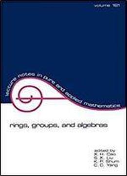 Rings, Groups, And Algebras (lecture Notes In Pure And Applied Mathematics)