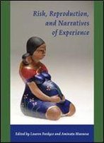 Risk, Reproduction And Narratives Of Experience