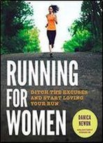 Running For Women: Ditch The Excuses And Start Loving Your Run