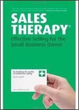 Sales Therapy: Effective Selling For The Small Business Owner