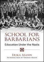 School For Barbarians: Education Under The Nazis