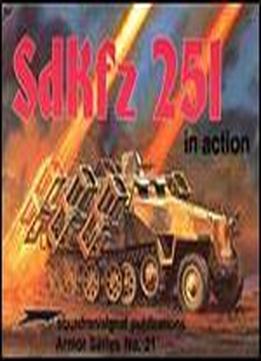 Sdkfz 251 In Action (squadron/signal Publications Armor 2021)