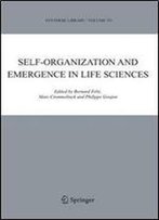 Self-Organization And Emergence In Life Sciences