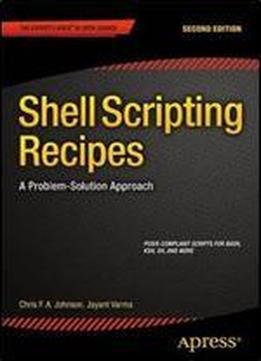 Shell Scripting Recipes, Second Edition: A Problem-solution Approach