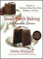Small-Batch Baking For Chocolate Lovers