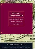 Special Providence: American Foreign Policy And How It Changed The World