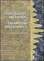 Stochastic Methods In Quantum Mechanics