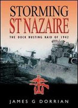 Storming St. Nazaire: The Dock Busting Raid Of 1942