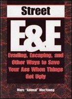 Street E & E: Evading, Escaping, And Other Ways To Save Your Ass When Things Get Ugly