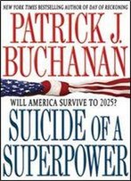 Suicide Of A Superpower: Will America Survive To 2025?