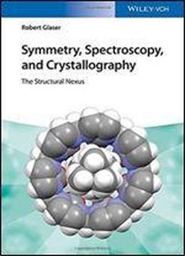 Symmetry, Spectroscopy, And Crystallography: The Structural Nexus