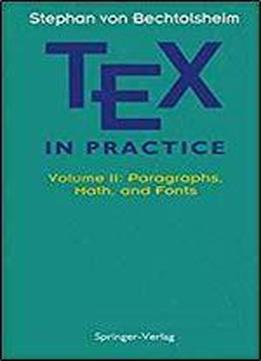 Tex In Practice: Volume Ii: Paragraphs, Math And Fonts (monographs In Visual Communication)