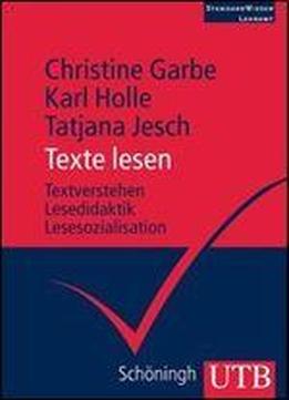 Texte Lesen. Lesekompetenz, Textverstehen, Lesedidaktik, Lesesozialisation